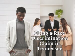 Filing a Race Discrimination Claim in Tennessee